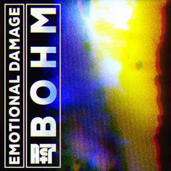 Emotional Damage by Bohm