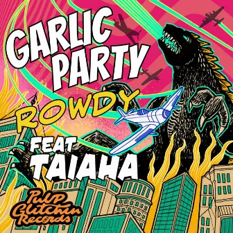 Rowdy by Garlic Party