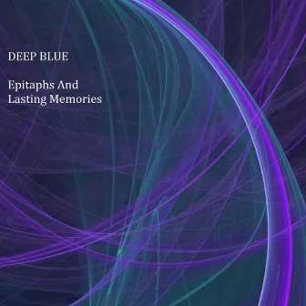 Epitaphs And Lasting Memories by Deep Blue