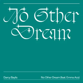 No Other Dream by Darcy Baylis