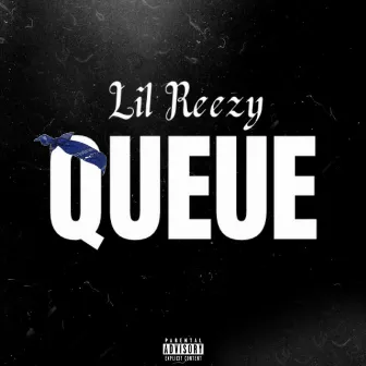 QUEUE by Lil Reezy