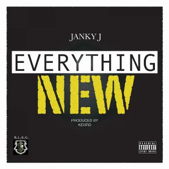 Everything New by Janky J