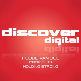 Drop Out / Holding Strong by Robbie van Doe