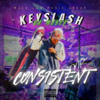 Mr. Consistent by Keyslash Da Mayor