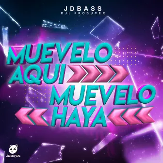 Muevelo Aqui Muevelo Haya by JDBASS