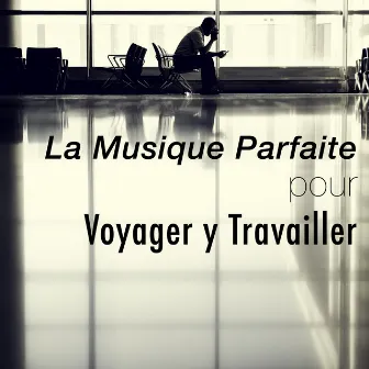 La Musique Parfaite pour Voyager y Travailler - Écoute notre Musique Pour Lutter contre le Stress, la Colère et l'Anxiété, pour Atteindre un Sentiment de Calme, de Tranquillité et de Paix by Musique Ambiance Détente