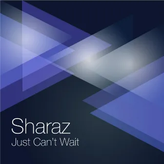 Just Can't Wait by Sharaz