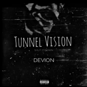 Tunnel Vision:Shut It Down by DEVION