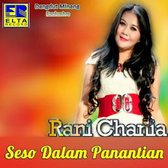 Seso Dalam Panantian (Lagu Dangdut Minang) by Rani Chania