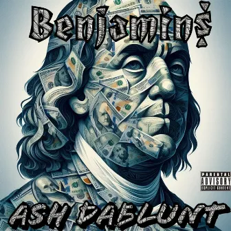 Benjamins by Ash DaBlunt