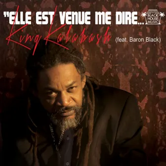 Elle est venue me dire... (feat. Baron Black) by King Kalabash