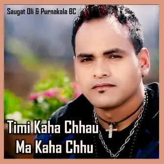 Timi Kaha Chhau Ma Kaha Chhu by Saugat Ojha