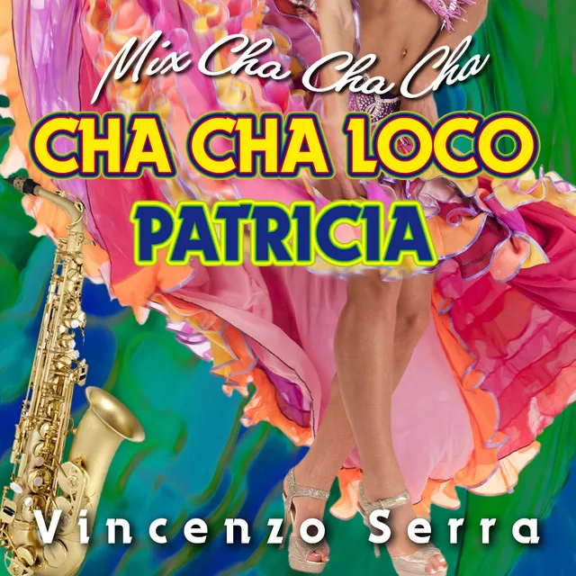 Mix Cha Cha Cha : Cha Cha Loco / Patricia