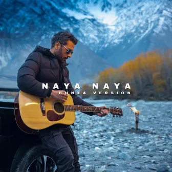 Naya Naya (Hunza Version) by Bilal Maqsood