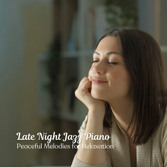 Late Night Jazz Piano: Peaceful Melodies for Relaxation