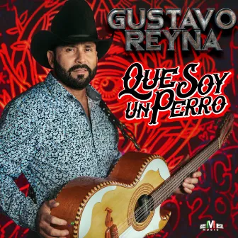 Que Soy un Perro by Gustavo Reyna