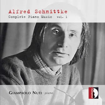 Schnittke: Complete Piano Music, Vol. 1 by Giampaolo Nuti