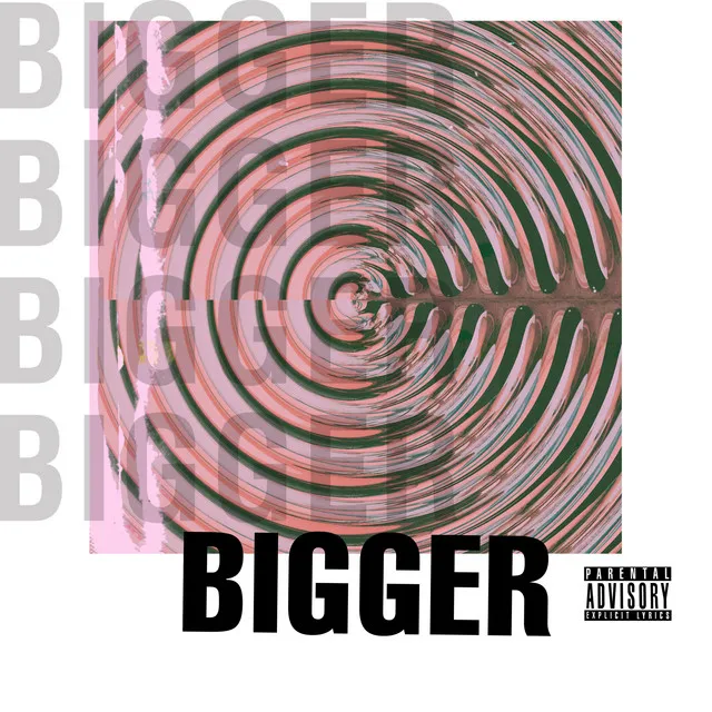 Bigger