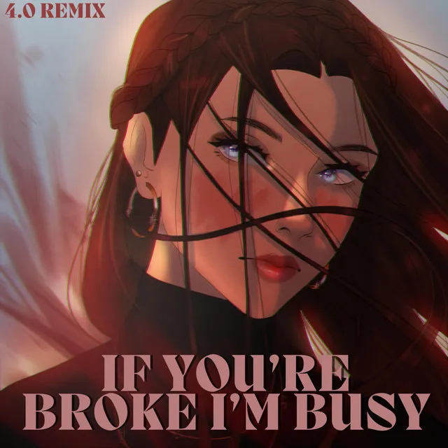 If You're Broke I'm Busy - 4.0 Remix