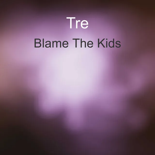 Blame The Kids