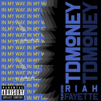 In My Way (feat. Riah Fayette) by Tdmoney