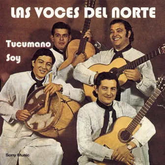 Tucumano Soy by Las Voces Del Norte