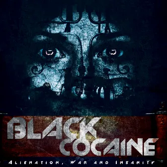 Alienation, War and Insanity by Black Cocaine