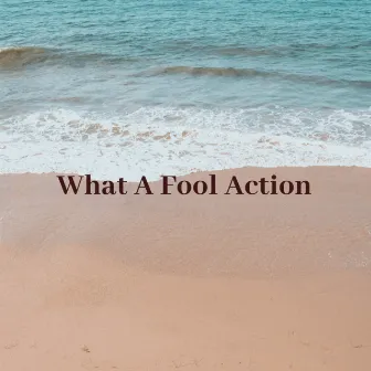 What A Fool Action by Phil Wong