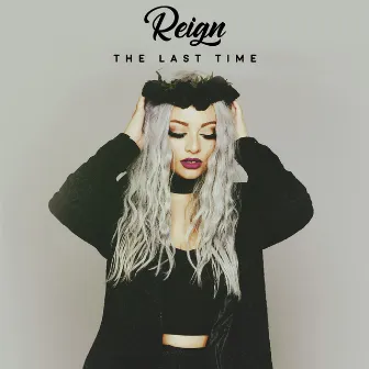 The Last Time by Reign