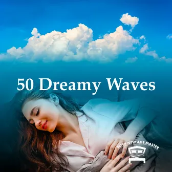 50 Dreamy Waves by Sleep New Age Master