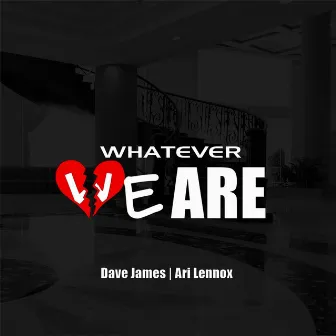 Whatever We Are (feat. Ari Lennox) by Dave James