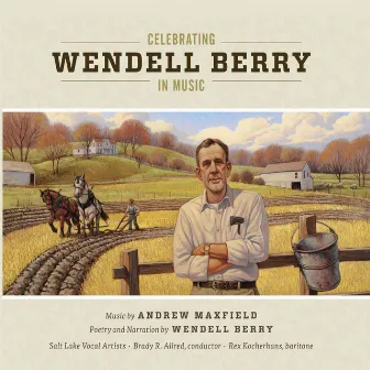 Celebrating Wendell Berry in Music by Rex Kocherhans