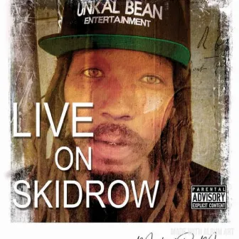 Live On Skidrow by Unkal Bean