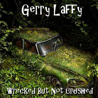 Wrecked But Not Crushed by Gerry Laffy