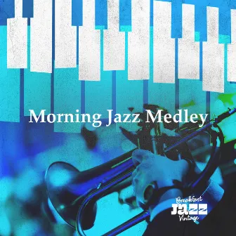 Morning Jazz Medley by Breakfast Jazz Vintage