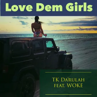 Love Dem Girls by Tk Da’rulah