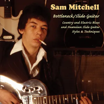 Bottleneck / Slide Guitar by Sam Mitchell