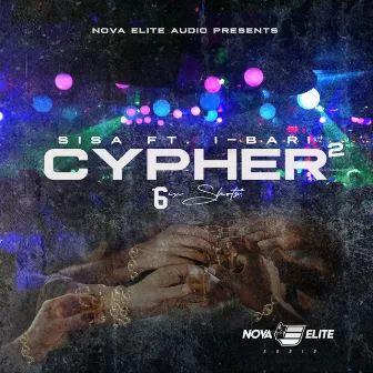 Cypher 2 6ix Shots by Sisa