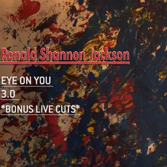 EYE on YOU 3.0 by Ronald Shannon Jackson