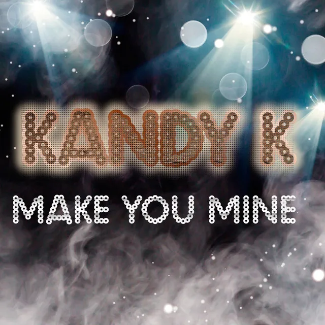 Kandy k Make You Mine