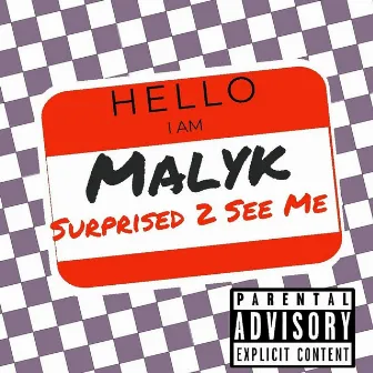 Surprised 2 See Me by Malyk