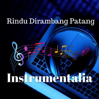 Rindu Dirambang Patang by Instrumentalia