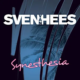 Synesthesia by Sven Van Hees