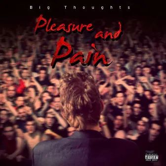 Pleasure and Pain by Big Thoughts