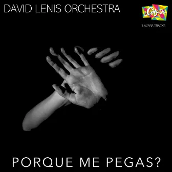 Porque Me Pegas? by David Lenis