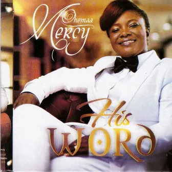 His Word by Ohemaa Mercy