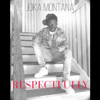 Respectfully by Joka Montana