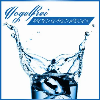 Kaltes Klares Wasser - Single by Vogelfrei