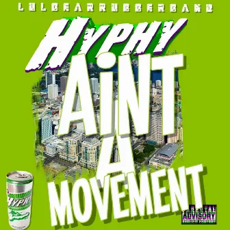 Hyphy Aint A Movement by Lulbearrubberband