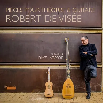 Robert de Visée: Pièces pour Théorbe & Guitare by Robert de Visée